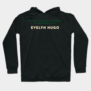 Evelyn Hugo Quote - No Obligation to make sense Hoodie